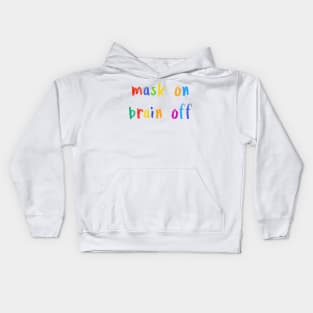 mask on brain off Kids Hoodie